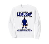 on n'arrête Pas Le Rugby Quand on Devient Vieux on Devient Sweatshirt