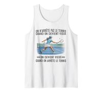 on n'arrête Pas Le Tennis Quand on Devient Vieux on Devient Débardeur