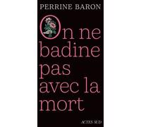 On Ne Badine Pas Avec La Mort - Propos Sur La Mort Et Ce Qui S'ensuit