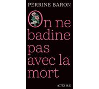 On ne badine pas avec la mort: Propos sur la mort et ce qui s'ensuit
