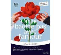 On ne badine pas avec l'amour - Bac Français 1re 2025 - Classiques et Patrimoine: Oeuvre au programme - 1re voies générale et technologique, parcours : les jeux du cœur et de la parole