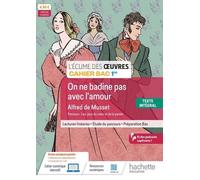 Écume des oeuvres 1re, Alfred de Musset, On ne badine pas avec l'amour - Cahier élève - Ed. 2024