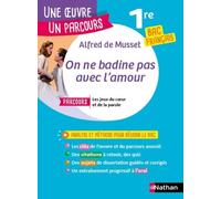 Analyse et étude de l'oeuvre - On ne badine pas avec l'Amour de Alfred de Musset - Réussir son BAC Français 1re 2025 - Parcours associé Les jeux du coeur et de la parole - Une oeuvre, un parcours