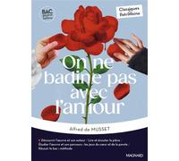 On ne badine pas avec l'amour - Bac Français 1re 2025 - Classiques et Patrimoine: Oeuvre au programme - 1re voies générale et technologique, parcours : les jeux du cœur et de la parole
