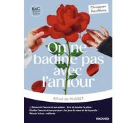 On ne badine pas avec l'amour - Bac Français 1re 2025 - Classiques et Patrimoine: Œuvre au programme - 1re voies générale et technologique, parcours : les jeux du cœur et de la parole