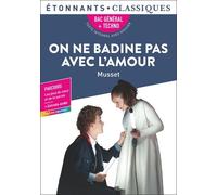 On Ne Badine Pas Avec L'amour - Bac Général + Techno - Parcours : Les Jeux Du Coeur Et De La Parole + Extraits Audio