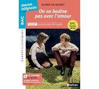 On ne badine pas avec l'amour de Alfred de Musset - BAC Français 1re 2026 - Parcours : Les jeux du coeur et de la parole, voies générale et technologique - édition intégrale prescrite