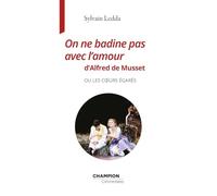 On Ne Badine Pas Avec L'amour D'alfred De Musset Ou Les Coeurs Égarés
