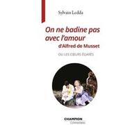 On Ne Badine Pas Avec L'amour D'alfred De Musset Ou Les Coeurs Égarés