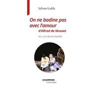 On ne badine pas avec l'amour de Musset ou les coeurs égarés - Sylvain Ledda - Honore Champion Eds - broché - Essai
