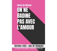 On ne badine pas avec l'amour: Édition lycée, bac de français. Texte intégral, notes explicatives, version moderne face à face