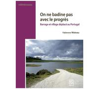 On Ne Badine Pas Avec Le Progrès - Barrage Et Village Déplacé Au Portugal
