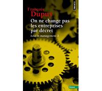 On ne change pas les entreprises par décret: Pour une théorie de l'action. Lost in management, vol. 3