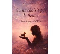 On ne choisit pas le fleuve: « Sous le regard d’Elza »