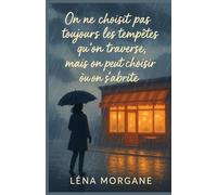 On ne choisit pas toujours les tempêtes qu’on traverse, mais on peut choisir où on s’abrite: Une romance feel-good émouvante et pleine de lumière, pour croire en l’amour même dans la fragilité.