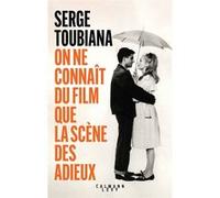 Serge Toubiana – On ne connaît du film que la scène des adieux – Essai – Broché