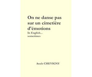 On ne danse pas sur un cimetière d'émotions: In English... sometimes