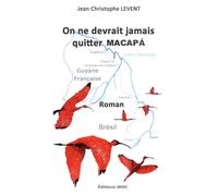 On ne devrait jamais quitter MACAPÁ - Jean-Christophe Levent - Jkdc Eds - broché - Contes / Légendes