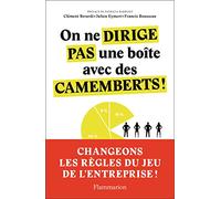 On ne dirige pas une boîte avec des camemberts ! Clement Berardi (Auteur), Francis Rousseau (Auteur), Julien Eymeri (Auteur), Patricia Barbizet (Préface)