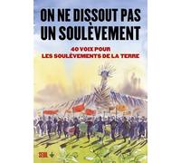 On ne dissout pas un soulèvement. 40 voix pour les Soulèvements de la Terre - Collectif - Seuil - broché - Essai
