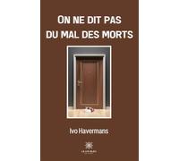 On ne dit pas du mal des morts - Ivo Havermans - Le Lys Bleu - broché - Roman
