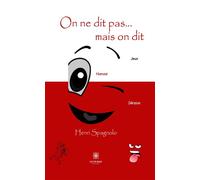 On ne dit pas... ...mais on dit - Henri Spagnolo - Le Lys Bleu - broché - Roman