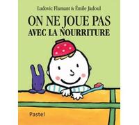 On ne joue pas avec la nourriture - Emile Jadoul - Pastel-Ecole Des Loisirs - relié - Album jeunesse dès 3 ans