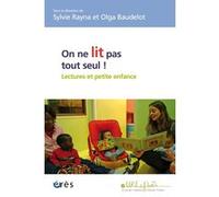 On ne lit pas tout seul ! Lecture et petite enfance Sylvie Rayna (Directeur éditorial), Olga Baudelot (Directeur éditorial), RAYNA SYLVIE/ BAUDELOT OLGA (Auteur)