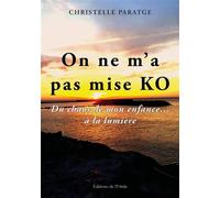 On ne m'a pas mise KO - Christelle Paratge - L'onde Eds De - broché - Témoignage