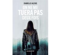 On ne me tuera pas deux fois - Isabelle Alexis - Mazarine - broché - Roman