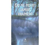 On ne meurt jamais vraiment - Agnès Morillon - Le Lys Bleu - broché - Roman