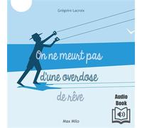 On ne meurt pas d’une overdose de rêve - Grégoire Lacroix - Max Milo Editions - ebook (ePub illustré) - Anthologie
