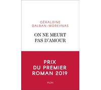 On ne meurt pas d'amour - Géraldine Dalban-Moreynas - Plon - broché - Roman