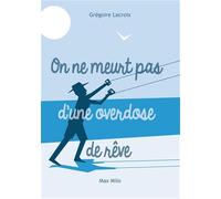 On ne meurt pas d'une overdose de rêves