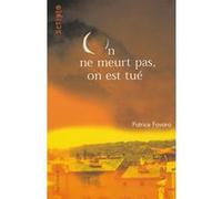 On ne meurt pas, on est tué Patrice Favaro (Auteur)