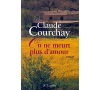 On ne meurt plus d'amour - Claude Courchay - Lattes - broché - Livre