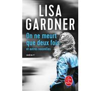 On ne meurt que deux fois Et autres nouvelles - Lisa Gardner - Lgf - Poche - Nouvelles