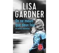 On ne meurt que deux fois Lisa Gardner (Auteur)
