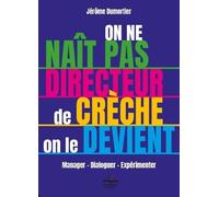 On Ne Naît Pas Directeur De Crèche, On Le Devient - Manager, Dialoguer, Expérimenter