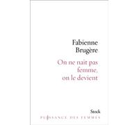 On ne naît pas femme, on le devient. - Fabienne Brugère - Stock - broché - Essai