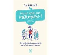 On ne naît pas infirmière ! Charline (Auteur), L'Homme Étoilé (Illustration)