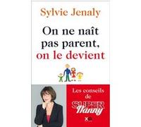 On ne naît pas parent, on le devient - Les conseils de Super Nanny