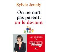 On ne naît pas parent, on le devient – Les conseils de Super Nanny – xO