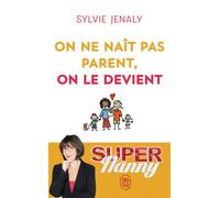 On ne naît pas parent, on le devient - Sylvie Jenaly - J'ai Lu - Poche - Guide