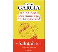 Manon Garcia – On ne naît pas soumise, on le devient – Flammarion