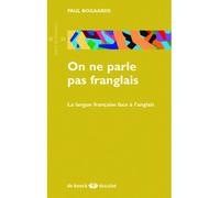 On ne parle pas franglais La langue française face à l'anglais - Paul Bogaards - Duculot Louvain - broché - Essai