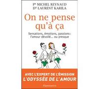On ne pense qu'à ça – Sensations, émotions, passions : L'amour dévoilé... Presque – Flammarion