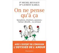 On ne pense qu'à ça: SENSATIONS,ÉMOTIONS,PASSIONS : L'AMOUR DÉVOILÉ ... PRESQUE