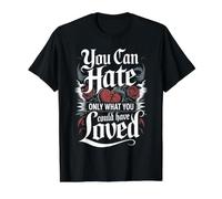 on Ne Peut Détester Que Ce Qu'on Aurait PU Aimer T-Shirt Graphique avec Valeur