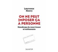 On Ne Peut Imposer Ça À Personne - Handicap Du Nourisson Et Euthanasie